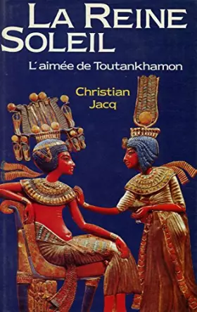 Couverture du produit · La reine Soleil l'aimée de Toutankhamon / Jacq, Christian / Réf: 14619