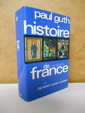 Couverture du produit · Histoire de la douce France T2 de Saint Louis à Henri III / Guth Paul / Réf50799