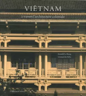 Couverture du produit · vietnam a travers l architecture coloniale (2ed)