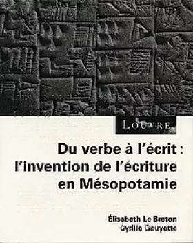Couverture du produit · Du verbe à l'écrit : l'invention de l'écriture en Mésopotamie