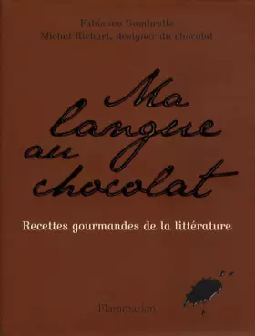 Couverture du produit · Ma langue au chocolat : Recettes gourmandes de la littérature