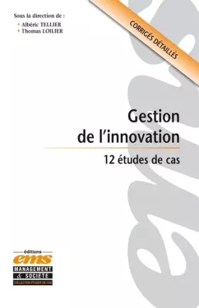 Couverture du produit · Gestion de l'innovation: 12 études de cas. Corrigés détaillés.