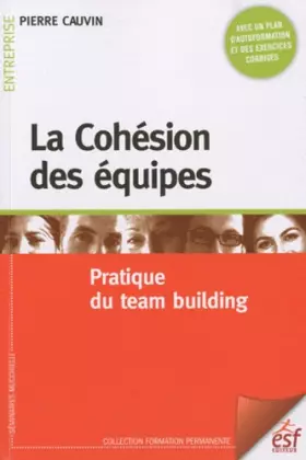 Couverture du produit · La Cohésion des équipes : Pratique du team building