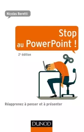 Couverture du produit · Stop au PowerPoint ! - 2e éd. - Réapprenez à penser et à présenter !: Réapprenez à penser et à présenter !