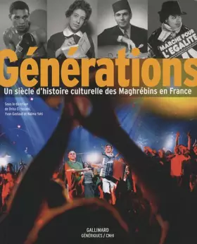 Couverture du produit · Générations: Un siècle d'histoire culturelle des Maghrébins en France