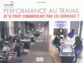 Couverture du produit · Performance au travail: Et si tout commençait par les bureaux ?