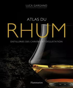 Couverture du produit · Atlas du rhum: Distilleries des Caraïbes et dégustation (Vin, thé, alcool et cigare)