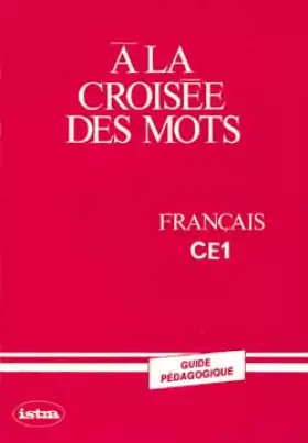 Couverture du produit · A la croisée des mots - CE1, guide pédagogique