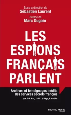 Couverture du produit · Les espions français parlent : Archives et témoignages inédits des services secrets français