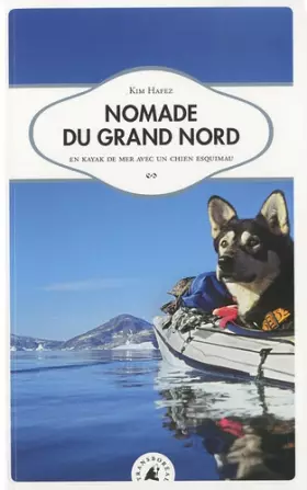 Couverture du produit · Nomade du Grand Nord, En kayak de mer avec un chien esquimau
