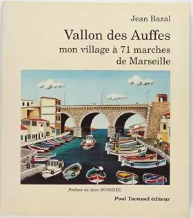 Couverture du produit · Le Vallon des Auffes: Mon village à 71 marches de Marseille