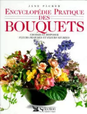 Couverture du produit · Encyclopédie pratique des bouquets : Choisir et disposer fleurs fraîches et fleurs séchées