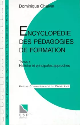 Couverture du produit · ENCYCLOPEDIE DES PEDAGOGIES DE FORMATION. Tome 1, Histoire et principales approches