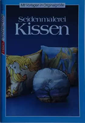 Couverture du produit · Seidenmalerei - Kissen : [mit Vorlagebogen].