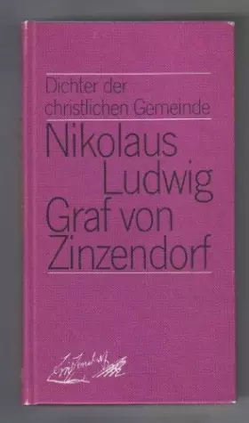 Couverture du produit · Nikolaus Ludwig Graf von Zinzendorf : Dichter d. christl. Gemeinde.