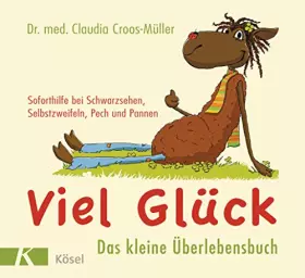 Couverture du produit · Viel Glück - Das kleine Überlebensbuch: Soforthilfe bei Schwarzsehen, Selbstzweifeln, Pech und Pannen