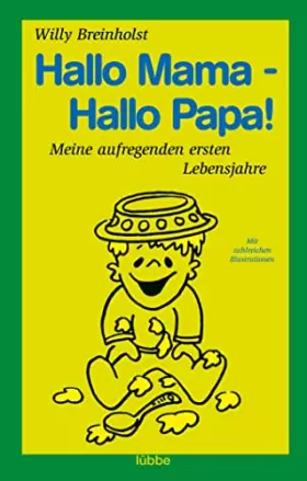 Couverture du produit · Hallo Mama - Hallo Papa!: Meine aufregenden ersten Lebensjahre. Mit zahlreichen Illustrationen