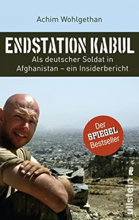 Couverture du produit · Endstation Kabul: Als deutscher Soldat in Afghanistan - ein Insiderbericht