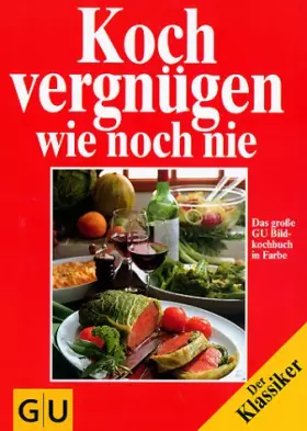 Couverture du produit · Title: Kochvergngen wie noch nie Neuausgabe Das groe GU B