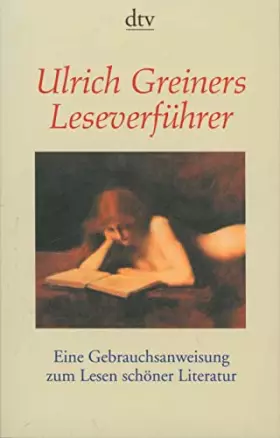 Couverture du produit · Ulrich Greiners Leseverführer: Eine Gebrauchsanweisung zum Lesen schöner Literatur