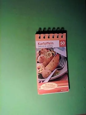 Couverture du produit · Kartoffeln. 50 Rezepte. Gesund & vielfältig.