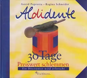 Couverture du produit · Aldidente. 30 Tage preiswert schlemmen
