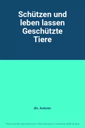 Couverture du produit · Schützen und leben lassen Geschützte Tiere