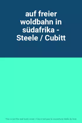Couverture du produit · auf freier woldbahn in südafrika - Steele / Cubitt