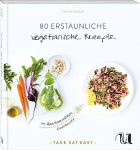 Couverture du produit · 80 erstaunliche vegetarische Rezepte im Handumdrehen zubereitet: TAKE EAT EASY vegetarisch