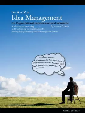 Couverture du produit · The A to Z of Idea Management for Organizational Improvement and Innovation