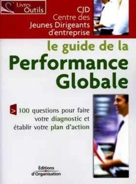 Couverture du produit · Le guide de la performance globale: 100 questions pour faire votre diagnostic et établir votre plan d'action