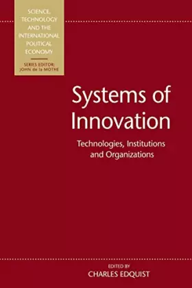 Couverture du produit · Systems of Innovation: Technologies, Institutions and Organizations (Science, Technology and the International Political Econom