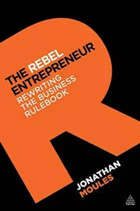 Couverture du produit · The Rebel Entrepreneur: Rewriting the Business Rulebook