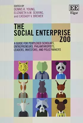 Couverture du produit · The Social Enterprise Zoo: A Guide for Perplexed Scholars, Entrepreneurs, Philanthropists, Leaders, Investors, and Policymakers