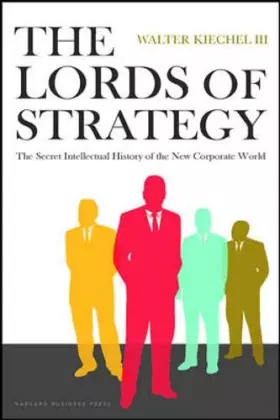 Couverture du produit · The Lords of Strategy: The Secret Intellectual History of the New Corporate World.