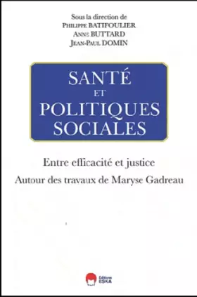 Couverture du produit · Santé et politiques sociales entre efficacité et justice: autour des travaux de Maryse Gadreau
