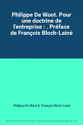 Couverture du produit · Philippe De Woot. Pour une doctrine de l'entreprise : . Préface de François Bloch-Lainé