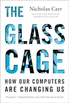 Couverture du produit · The Glass Cage: How Our Computers Are Changing Us