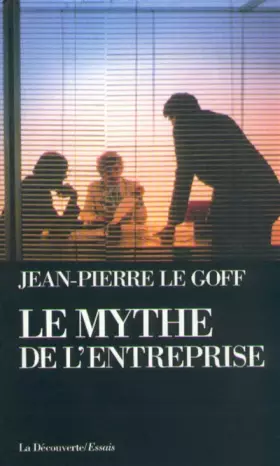 Couverture du produit · LE MYTHE DE L'ENTREPRISE. Critique de l'idéologie managériale