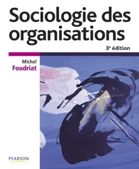 Couverture du produit · Sociologie des organisations 3e édition