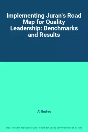 Couverture du produit · Implementing Juran's Road Map for Quality Leadership: Benchmarks and Results