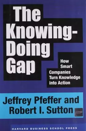 Couverture du produit · The Knowing-Doing Gap: How Smart Companies Turn Knowledge into Action