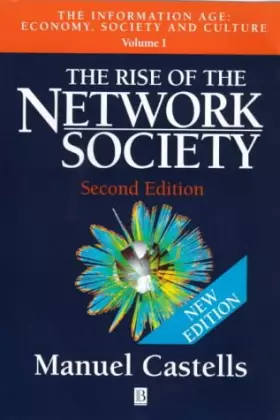 Couverture du produit · The Rise of the Network Society: Economy, Society and Culture v.1: The Information Age: Economy, Society and Culture Vol 1 (Inf