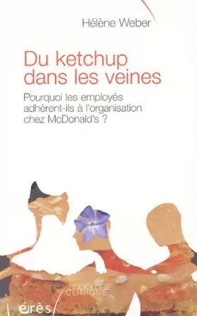 Couverture du produit · Du ketchup dans les veines : Pourquoi les employés adhèrent-ils à l'organisation chez McDonald's ?