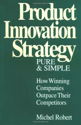 Couverture du produit · Product Innovation Strategy Pure and Simple: How Winning Companies Outpace Their Competitors