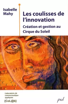 Couverture du produit · Les coulisses de l'innovation : Création et gestion au Cirque du Soleil