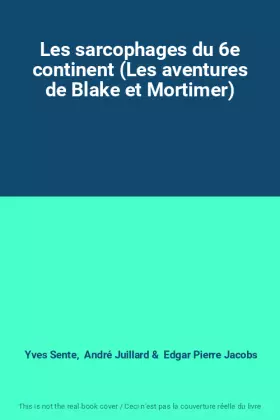 Couverture du produit · Les sarcophages du 6e continent (Les aventures de Blake et Mortimer)