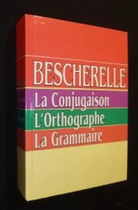Couverture du produit · Bescherelle. La Conjugaison. L'Orthographie. La Grammaire