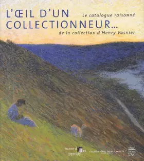 Couverture du produit · L'Oeil d'un collectionneur : Le Catalogue raisonné de la collection d'Henry Vasnier