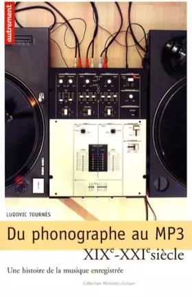 Couverture du produit · Du phonographe au MP3 : Une histoire de la musique enregistrée, XIX-XXIe siècle